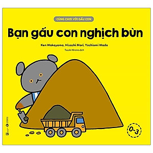 Sách Cùng Chơi Với Gấu Con - Bạn Gấu Con Nghịch Bùn