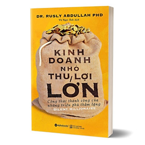 Sách Kinh Doanh Nhỏ Thu Lợi Lớn (Tái Bản 2022)