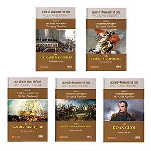 Sách Lịch Sử Văn Minh Thế Giới - Phần XI - Văn Minh Thời Đại Napoléon