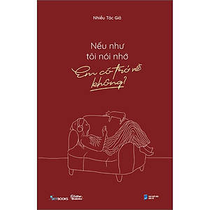Sách Nếu Như Tôi Nói Nhớ, Em Có Trở Về Không?