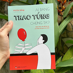 Sách Ai Đang Thao Túng Chúng Ta?
