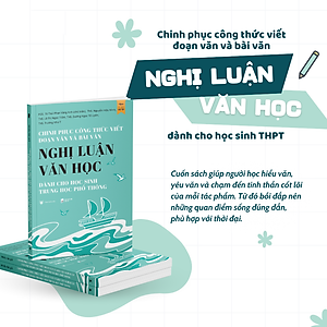 Sách - Chinh Phục Công Thức Viết Đoạn Văn Và Bài Văn Nghị Luận Văn Học Dành Cho Học Sinh Trung Học Phổ Thông