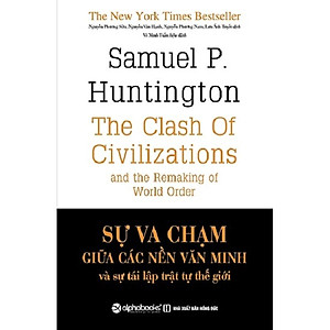 Sự Va Chạm Giữa Các Nền Văn Minh Và Sự Tái Lập Trật Tự Thế Giới ( tặng kèm bookmark Sáng Tạo )