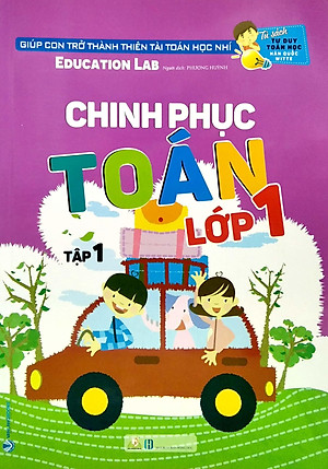 Tủ Sách Tư Duy Toán Học HQ - Chinh Phục Toán Lớp 1 Tập 1