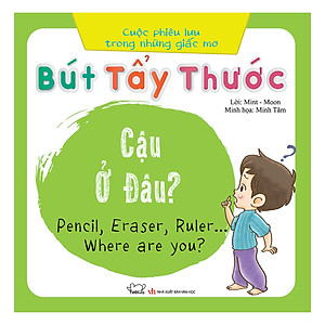 Sách Cuộc Phiêu Lưu Của Những Giấc Mơ - Bút, Tẩy, Thước... Cậu Ở Đâu...?(Song Ngữ Việt - Anh)