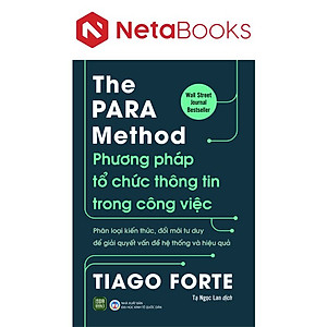 The PARA Method - Phương Pháp Tổ Chức Thông Tin Trong Công Việc