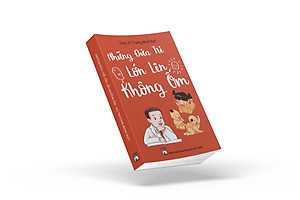 Sách " Những đứa trẻ lớn lên không ốm" - Dược Sĩ Trương Minh Đạt