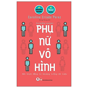 Sách - Phụ Nữ Vô Hình - Sách Tư Duy, Kỹ Năng Sống- 2H Books