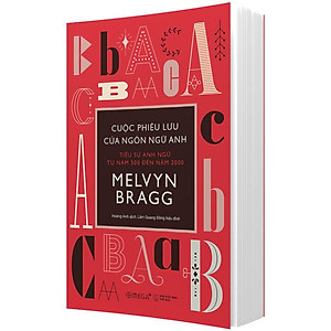 Sách Cuộc Phiêu Lưu Của Ngôn Ngữ Anh - Tiểu Sử Anh Ngữ Từ Năm 500 Đến Năm 2000