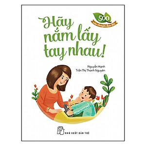 Sách 500 Câu Chuyện ĐĐ: Hãy Nắm Lấy Tay Nhau