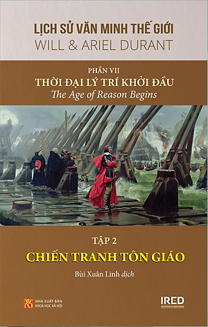 Lịch Sử Văn Minh Thế Giới Phần 7: Thời Đại Lý Trí Khởi Đầu - Will Durant (trọn bộ 3 tập) - Sách IRED Books