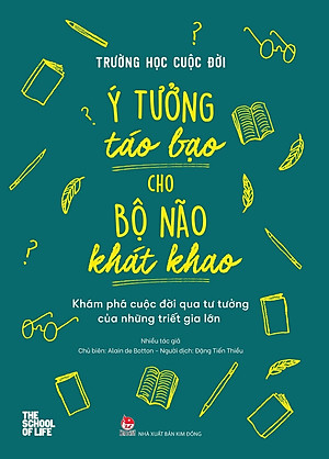 Sách - Trường học cuộc đời - Ý tưởng táo bạo cho bộ não khát khao