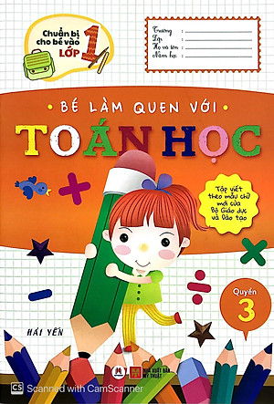 Chuẩn Bị Cho Bé Vào Lớp 1 - Bé Làm Quen Với Toán Học (Quyển 3) (Tái Bản 2020)
