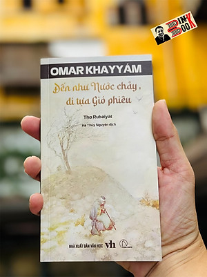 Thơ Rubaiyat – ĐẾN TỰA NƯỚC CHẢY, ĐI TỰA GIÓ PHIÊU – Omar Khayyam - Hà Thủy Nguyên dịch - Book Hunter 