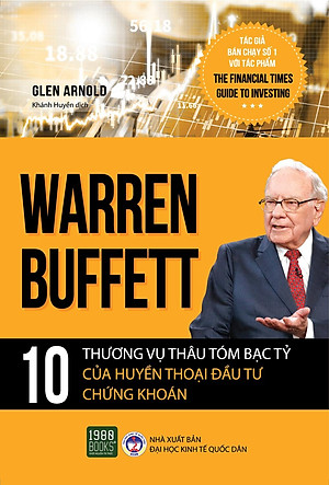 Sách Warren Buffett - 10 Thương Vụ Thâu Tóm Bạc Tỷ Của Huyền Thoại Đầu Tư Chứng Khoán