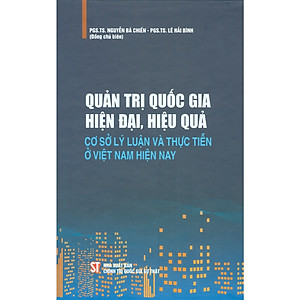 Sách - Quản Trị Quốc Gia Hiện Đại, Hiệu Quả - Cơ Sở Lý Luận Và Thực Tiễn Ở Việt Nam Hiện Nay (Bìa Cứng)