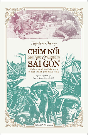 CHÌM NỔI Ở SÀI GÒN - Haydon Cherry - Nguyễn Việt Anh dịch - Omega plus - NXB Tổng hợp Thành phố Hồ Chí Minh.