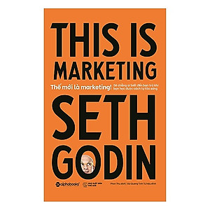 Sách Marketing Hay Để Thành Công: Thế Mới Là Marketing (This Is Marketing) / Sách Kinh Tế - Kỹ Năng Bán Hàng (Tặng Kèm Bookmark Happy Life)