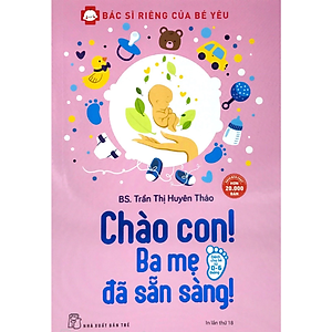 Combo Sách Thần Thánh Cho Các Bà Mẹ: Bác Sĩ Riêng Của Bé Yêu - Chào Con! Ba Mẹ Đã Sẵn Sàng (Tái Bản) + Nuôi Con Không Phải Là Cuộc Chiến - Bé Tự Ngủ - Cha Mẹ Thư Thái + Nếp Sinh Hoạt Cho Bé Yêu + Chào Con Em Bé Sơ Sinh