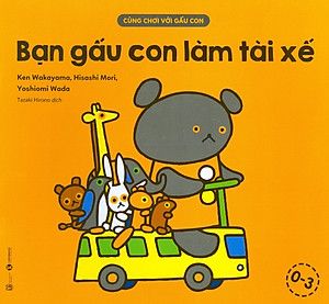 Sách Cùng Chơi Với Gấu Con - Bạn Gấu Con Làm Tài Xế