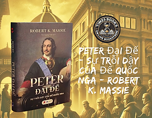 Peter Đại Đế - Sự trỗi dậy của Đế quốc Nga - Robert K. Massie