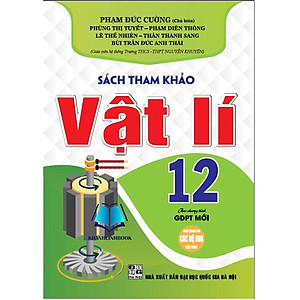 Sách Tham Khảo Vật Lí Lớp 12 Theo Chương Trình Mới - Dùng Chung Các Bộ SGK Hiện Hành - Hồng Ân