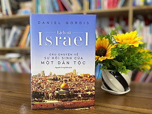 Trạm Đọc Official | Lịch Sử Israel - Câu Chuyện Về Sự Hồi Sinh Của Một Dân Tộc