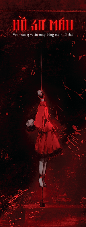 Sách Hồ Sơ Máu- Vén Màn 13 Vụ Án Rúng Động Mọi Thời Đại