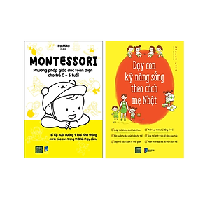 Combo 2Q : Dạy Con Kĩ Năng Sống Theo Cách Mẹ Nhật + Montessori – Phương Pháp Giáo Dục Toàn Diện Cho Trẻ 0-6 Tuổi ( Sách Làm Cha Mẹ/ Dạy Kĩ Năng Cho Trẻ ) 
