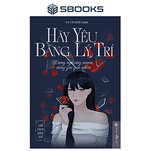 Sách - Hãy Yêu Bằng Lý Trí (Vũ Bích Ngọc) - SBOOKS