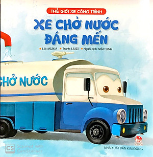 Thế Giới Xe Công Trình: Xe Chở Nước Đáng Mến (Tái Bản 2019)