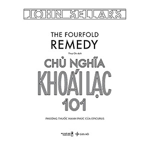Sách Chủ Nghĩa Khoái Lạc 101 – Phương Thuốc Hạnh Phúc Của Epicurus | John Sellars | NXB Thanh Niên | San Hô Books
