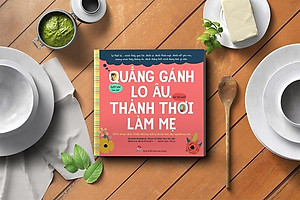 Sách Quẳng Gánh Lo Âu, Thảnh Thơi Làm Mẹ - Cẩm Nang Chữa Lành Những Nỗi Sợ Thầm Kín Cho Người Mẹ Trẻ