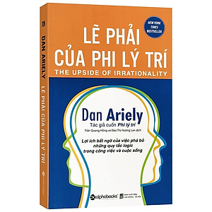 Sách - Lẽ Phải Của Phi Lý Trí - Lợi Ích Bất Ngờ Của Việc Phá Bỏ Những Quy Tắc Logic Trong Công Việc Và Cuộc Sống