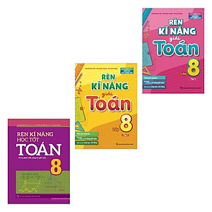 Sách: Combo 3 Cuốn Rèn Kĩ Năng Học Tốt Toán Lớp 8 + Rèn Kĩ Năng Giải Toán Lớp 8