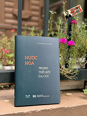NƯỚC NGA TRONG THẾ GIỚI ĐA CỰC – Nguyễn Văn Hưởng – Thư viện Nguyễn Văn Hưởng – NXB Thông tin & Truyền thông