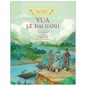 Lịch Sử Việt Nam Bằng Tranh - Vua Lê Đại Hành (Bản Màu) (Tái Bản 2023)