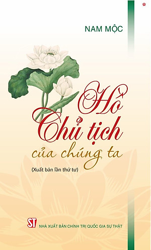 Hồ Chủ Tịch của chúng ta (Xuất bản lần thứ tư) bản in 2025