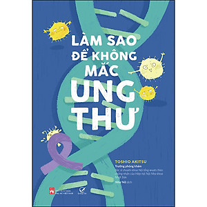 Làm Sao Để Không Mắc Ung Thư