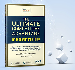 Sách Lợi Thế Cạnh Tranh Tối Ưu (The Ultimate Competitive Advantage) - PACE Books