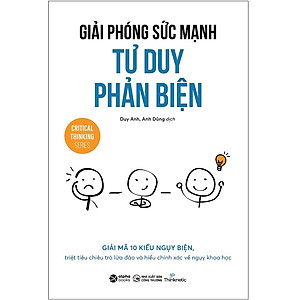 Sách - Giải Phóng Sức Mạnh Tư Duy Phản Biện (Critical Thinking Series)