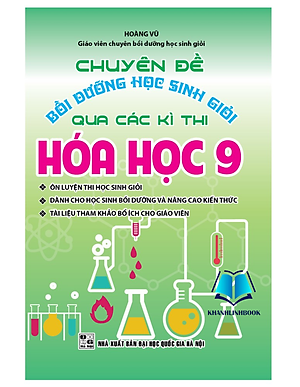 Sách - Chuyên Đề Bồi Dưỡng Học Sinh Giỏi Qua Các Kì Thi Hóa Học 9