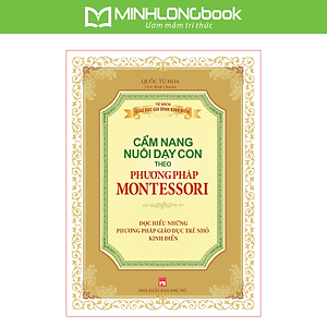 Phương Pháp Montessori - Cẩm Nang Nuôi Dạy Con