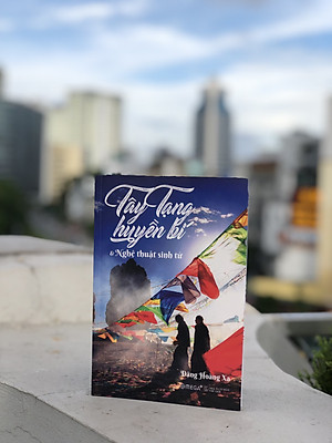 Tây Tạng Huyền Bí Và Nghệ Thuật Sinh Tử - Đặng Hoàng Xa (Omega)