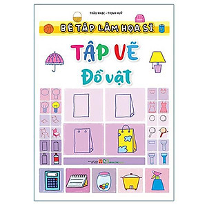 Sách - Bé Tập Làm Họa Sĩ - Tập Vẽ Đồ Vật