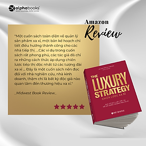 Sách The Luxury Strategy: Chiến Lược Xa Xỉ - Phá Vỡ Quy Luật Tiếp Thị Để Xây Dựng Thương Hiệu Xa Xỉ
