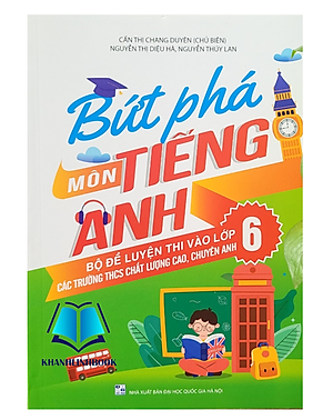 Sách - Bứt phá môn Tiếng Anh - Bộ đề luyện thi vào lớp 6 (Các trường THCS chất lượng cao, chuyên anh)