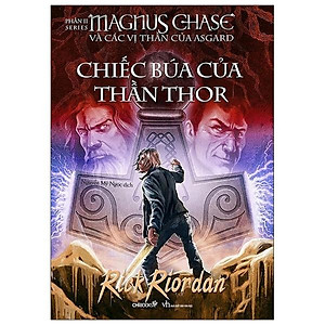 Sách Chiếc Búa Của Thần Thor - Phần 2 Series Magnus Chase Và Các Vị Thần Của Asgard (Tái Bản 2020)