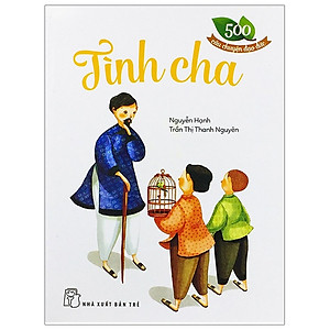 Sách 500 Câu Chuyện Đạo Đức - Tình Cha