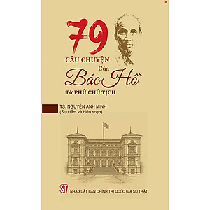Sách 79 câu chuyện của Bác Hồ từ Phủ Chủ Tịch - bản in 2025